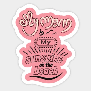 My Dad is my sunshine on the beach (dark outlines) Sticker